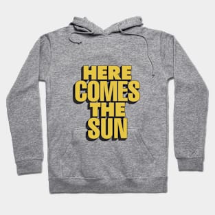 Here Comes The Sun Hoodie